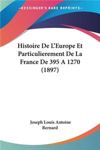 Histoire De L'Europe Et Particulierement De La France De 395 A 1270 (1897)