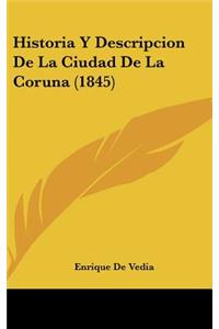 Historia y Descripcion de La Ciudad de La Coruna (1845)