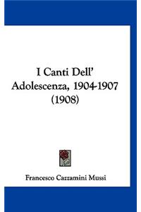 I Canti Dell' Adolescenza, 1904-1907 (1908)