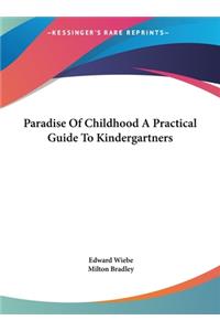 Paradise Of Childhood A Practical Guide To Kindergartners