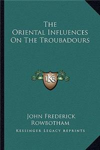Oriental Influences on the Troubadours
