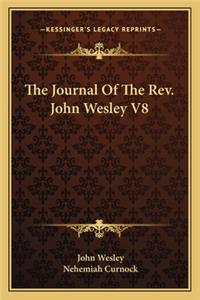 The Journal Of The Rev. John Wesley V8
