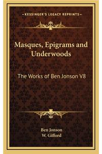 Masques, Epigrams and Underwoods