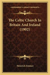 Celtic Church in Britain and Ireland (1902) the Celtic Church in Britain and Ireland (1902)