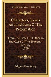 Characters, Scenes and Incidents of the Reformation