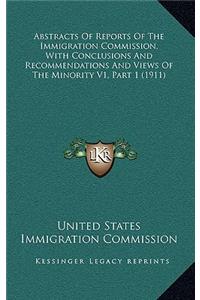 Abstracts of Reports of the Immigration Commission, with Conclusions and Recommendations and Views of the Minority V1, Part 1 (1911)