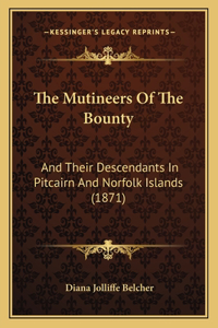 Mutineers of the Bounty: And Their Descendants in Pitcairn and Norfolk Islands (1871)