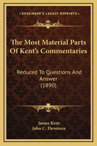 The Most Material Parts of Kent's Commentaries