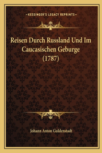 Reisen Durch Russland Und Im Caucasischen Geburge (1787)