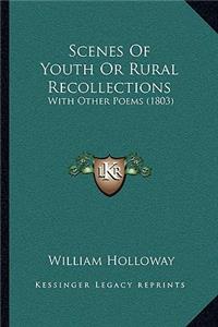 Scenes Of Youth Or Rural Recollections: With Other Poems (1803)