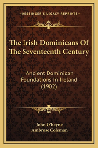 The Irish Dominicans Of The Seventeenth Century