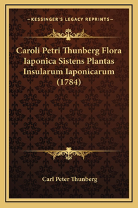 Caroli Petri Thunberg Flora Iaponica Sistens Plantas Insularum Iaponicarum (1784)