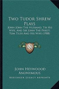 Two Tudor Shrew Plays