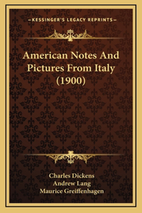 American Notes And Pictures From Italy (1900)