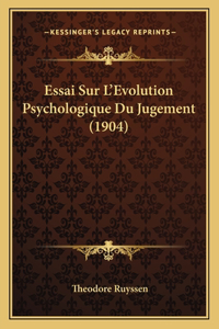 Essai Sur L'Evolution Psychologique Du Jugement (1904)