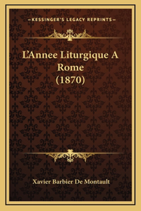 L'Annee Liturgique A Rome (1870)
