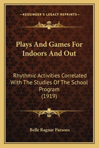 Plays And Games For Indoors And Out