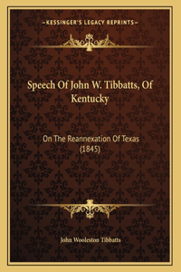 Speech Of John W. Tibbatts, Of Kentucky