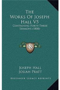 The Works Of Joseph Hall V5