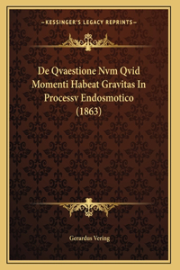 De Qvaestione Nvm Qvid Momenti Habeat Gravitas In Processv Endosmotico (1863)