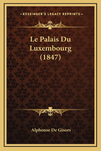 Le Palais Du Luxembourg (1847)