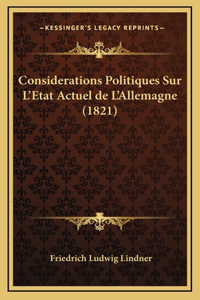 Considerations Politiques Sur L'Etat Actuel de L'Allemagne (1821)