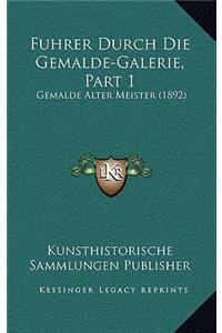 Fuhrer Durch Die Gemalde-Galerie, Part 1: Gemalde Alter Meister (1892)