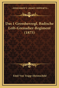 Das 1 Grossherzogl. Badische Leib-Grenadier-Regiment (1875)