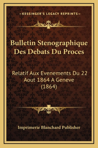 Bulletin Stenographique Des Debats Du Proces