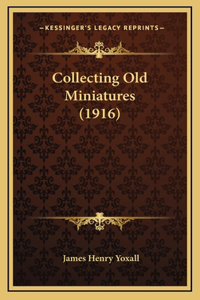 Collecting Old Miniatures (1916)