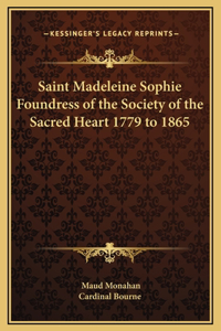 Saint Madeleine Sophie Foundress of the Society of the Sacred Heart 1779 to 1865