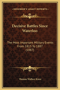 Decisive Battles Since Waterloo