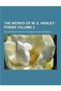 The Works of W. E. Henley Volume 2