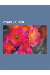 Cyndi Lauper: Canciones de Cyndi Lauper, DVD de Cyndi Lauper, Giras Musicales de Cyndi Lauper, Albumes de Cyndi Lauper, Time After T
