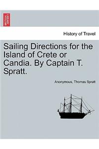 Sailing Directions for the Island of Crete or Candia. by Captain T. Spratt.