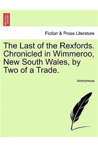 Last of the Rexfords. Chronicled in Wimmeroo, New South Wales, by Two of a Trade.