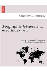 Geographie GE Ne Rale ... Avec Index, Etc.