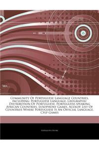 Articles on Community of Portuguese Language Countries, Including: Portuguese Language, Geographic Distribution of Portuguese, Portuguese-Speaking Afr