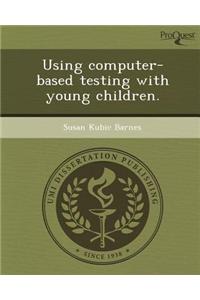 Using Computer-Based Testing with Young Children