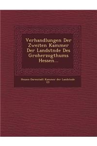 Verhandlungen Der Zweiten Kammer Der Landst Nde Des Gro Herzogthums Hessen...