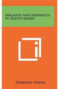 Sibilants and Emphatics in South Arabic