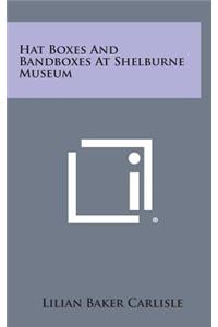 Hat Boxes and Bandboxes at Shelburne Museum