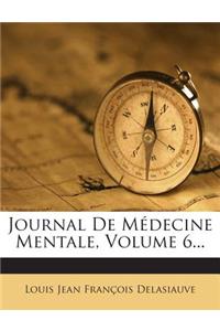 Journal De Médecine Mentale, Volume 6...