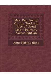 Mrs. Ben Darby: Or the Weal and Woe of Social Life