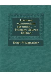 Locorum Communium Specimen..