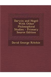 Darwin and Hegel: With Other Philosophical Studies