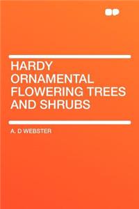 Hardy Ornamental Flowering Trees and Shrubs