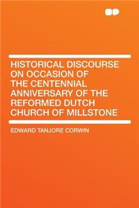 Historical Discourse on Occasion of the Centennial Anniversary of the Reformed Dutch Church of Millstone