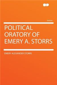 Political Oratory of Emery A. Storrs