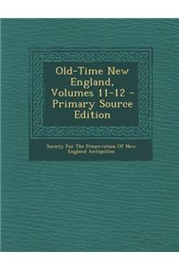 Old-Time New England, Volumes 11-12 - Primary Source Edition